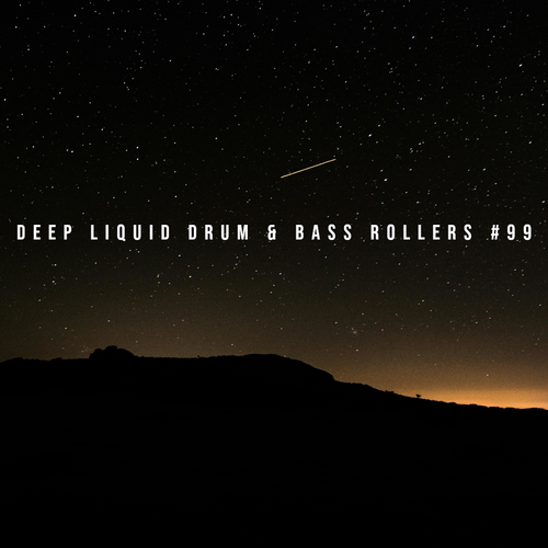 Deep Liquid Drum & Bass Rollers #99