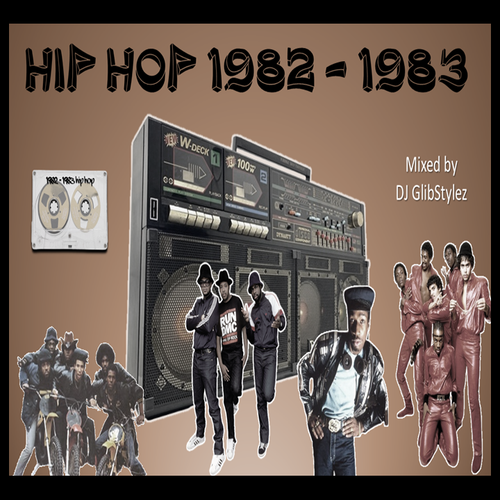 DJ GlibStylez - HIP HOP 1982 - 1983