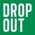 DROP OUT