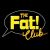 The Fat! Club