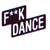 F**K DANCE