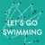 Let's Go Swimming