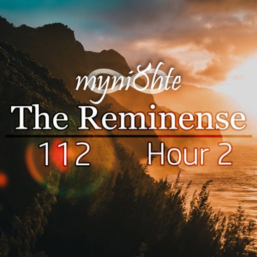 The Reminense 112 - Hour 2