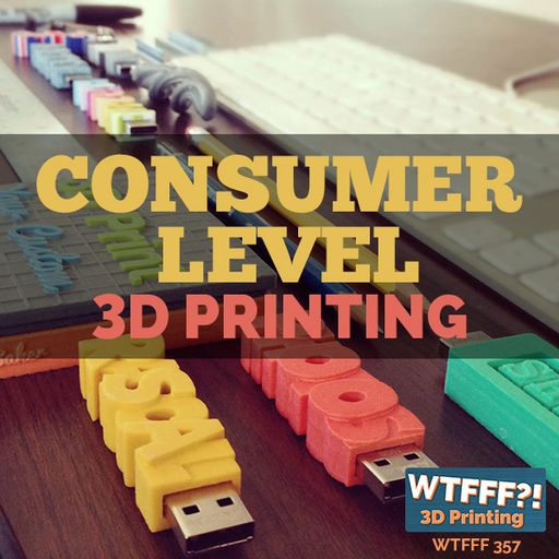 WTFFF 357: Consumer Level 3D Printing with Chris Campbell of FormURLife