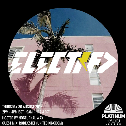 The Electrified Broadcast 047 with Nocturnal Wax & Rodfæstet (Thursday 30 August 2018 @ 2PM)