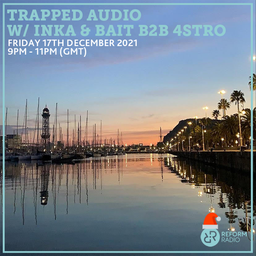 Trapped Audio w/ Inka & Bait b2b 4stro 17th December 2021