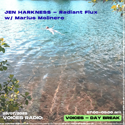 Radiant Flux w/ Jen Harkness & Marius Molinero - 25/07/25 - [Voices Radio]