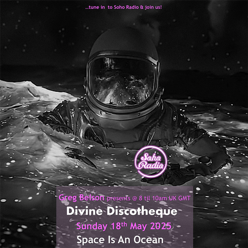 Greg Belson's Divine Discoteque - Space Is An Ocean (18/05/2025)