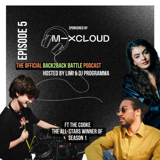 Back2Back Battle Podcast - [Episode 5] with The Cooke - Hosted by Limi and DJ Programma