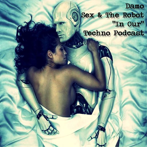 Sex & The Machine - "In Our" Techno Podcast