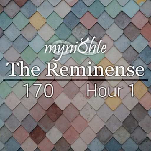 The Reminense 170 - Hour 1