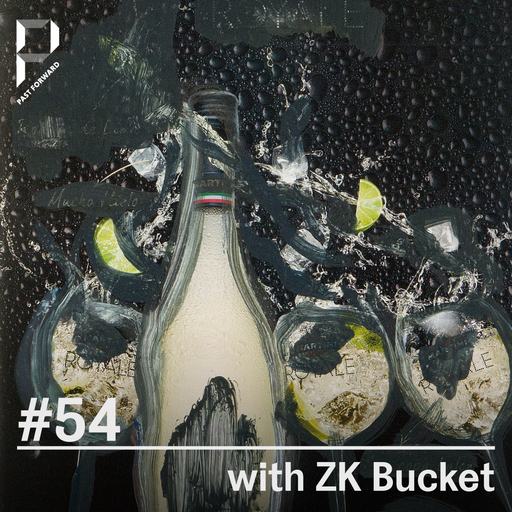 Past Forward #54 with ZK Bucket 03.04.2021