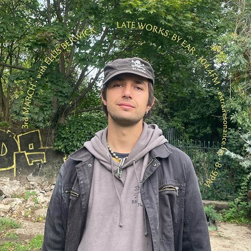 Late Works – 3 March 2026 (Ellis Berwick)