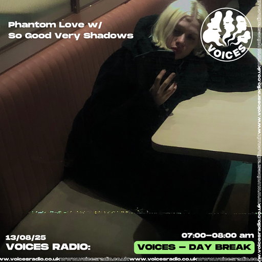 Phantom Love w/ So Good Very Shadows - 13/08/25 - [Voices Radio]