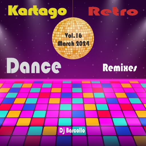 Kartago Retro Dance Remixes Vol.16 March 2024(Dj Barcollo)