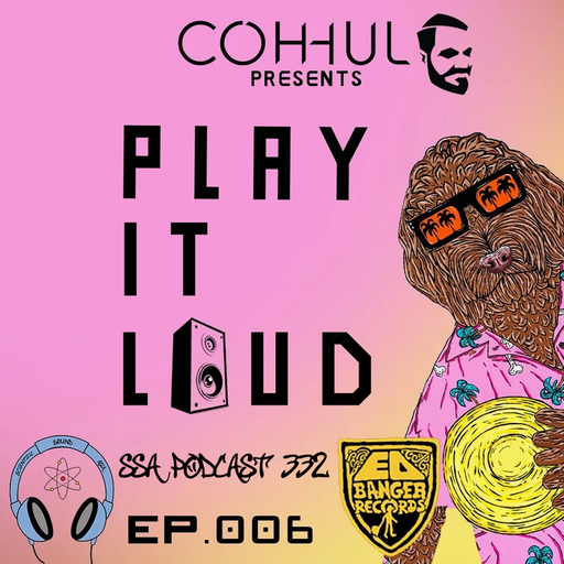 Scientific Sound Asia Radio Podcast 332 is Coh-hul with 'Play It Loud' 06.