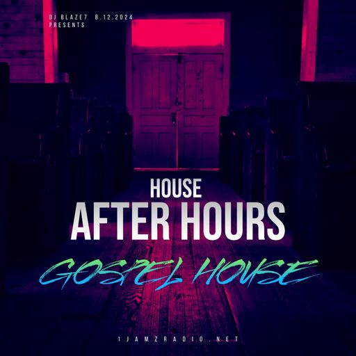 House After Hours (Gospel House) 8.12.24.