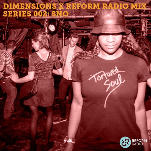 Dimensions x Reform Radio Mix Series 002: SNO