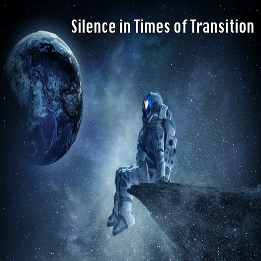Silence in Times of Transition...