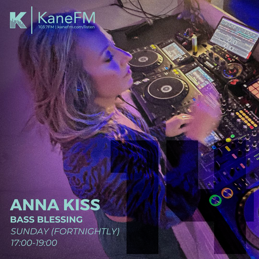Anna Kiss | Bass Blessing 14 | 10.05.26 | Kane FM
