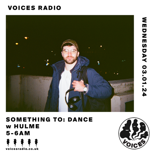 Something to: dance w Hulme - 03/01/24 - Voices Radio