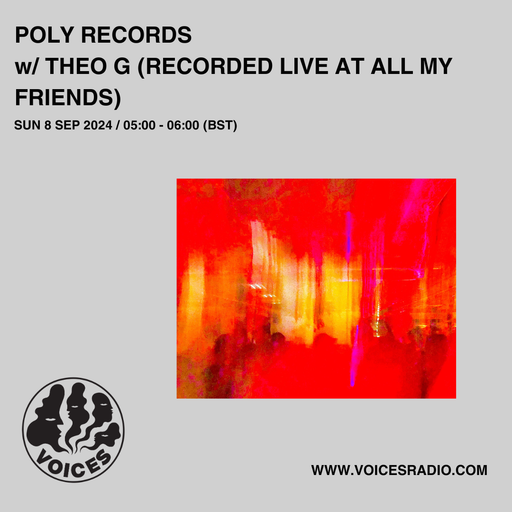 Poly Records w/ Theo G (Recorded Live at All My Friends)  - 08/09/24 - [Voices Radio]