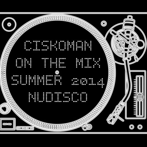 CISKOMAN ON THE MIX : SUMMER 2014 NUDISCO