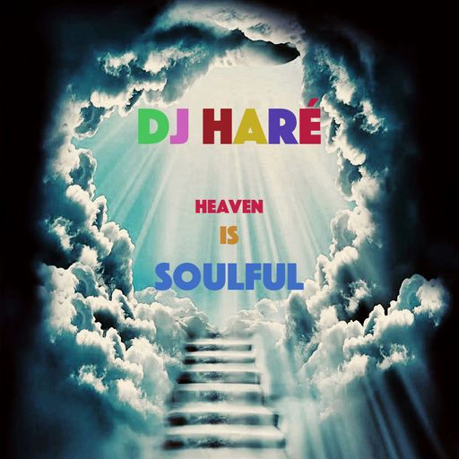 DJ HARÉ HEAVEN IS SOULFUL .. NEW SOUL AND FUNKY FAVOURITES