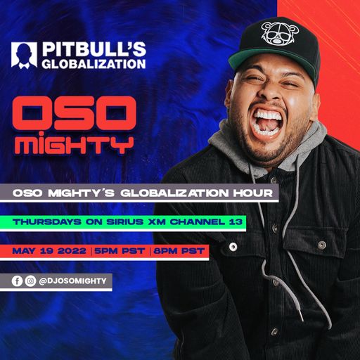 OSO ON PITBULL'S GLOBALIZATION 05.19.2022