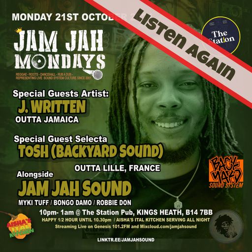Jam Jah Mondays 21st Oct 2024 ft Tosh (Backyard Sound, FR) and J Written (JA)