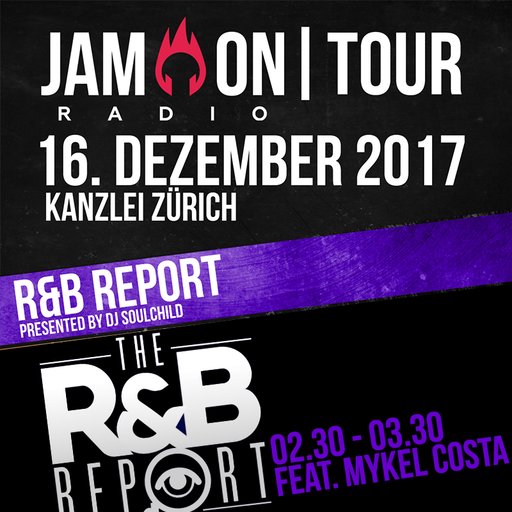 JAM ON TOUR @ KANZLEI ZÜRICH | R&B REPORT (SOULCHILD FT. MYKEL COSTA) | 02:30-03:30