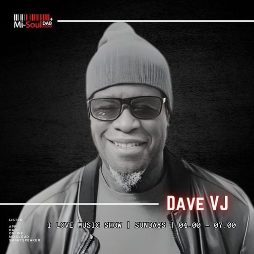 Dave VJ / I Love Music Show / Mi-Soul Radio / Sun 4am - 7am / 17-05-2026
