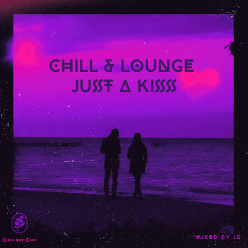 Chill & Lounge Just a Kiss