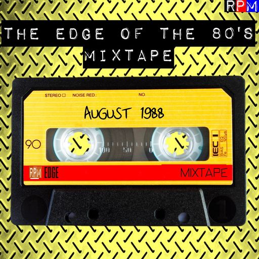 THE EDGE OF THE 80'S MIXTAPE : AUGUST 1988 *SELECT EARLY ACCESS*