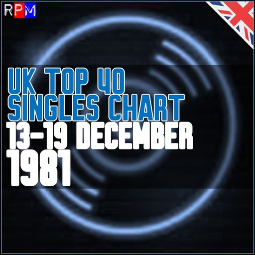 UK TOP 40 : 13 - 19 DECEMBER 1981