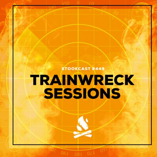 Stookcast #443 - TrainWreckSessions