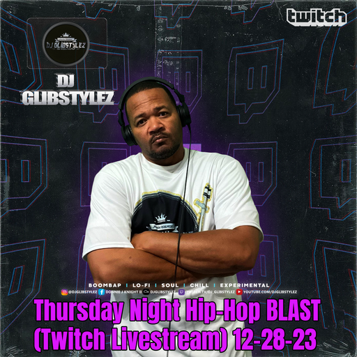 DJ GlibStylez - Thursday Night Hip Hop BLAST (Twitch Livestream) 12-28-23