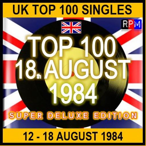 UK TOP 100 : 12 - 18 AUGUST 1984