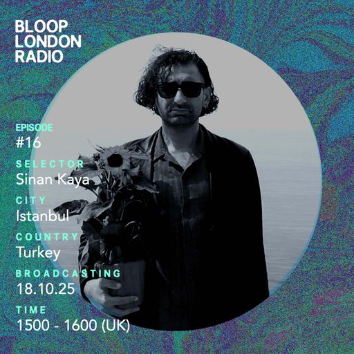 Bloop's House #16 w/ Sinan Kaya - 18.10.25