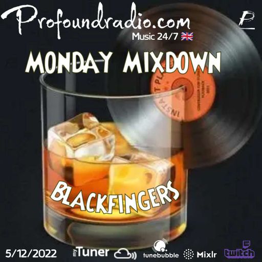 BLACKFINGERS ON MONDAY MIXDOWN 05'-12-22 @ OROFOUND RADIO