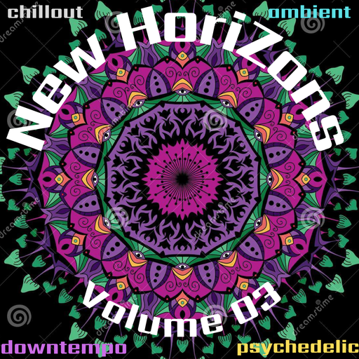 New HoriZons Volume 3- Ambient- DownTempo- PsyDub- Chillout