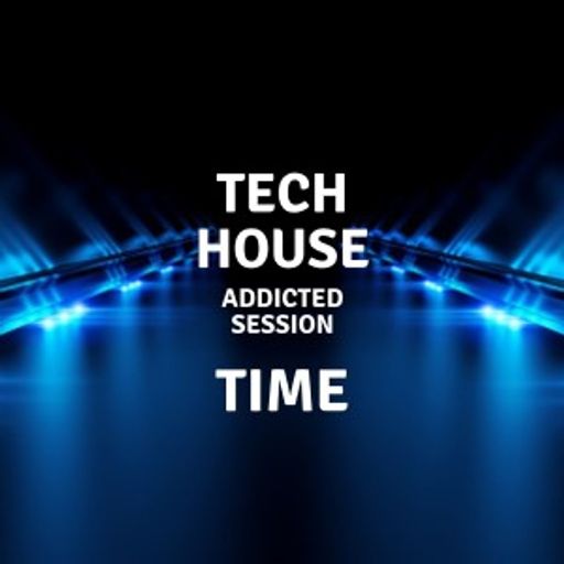 Tech House - Time - "Addicted session" 19.06.2021