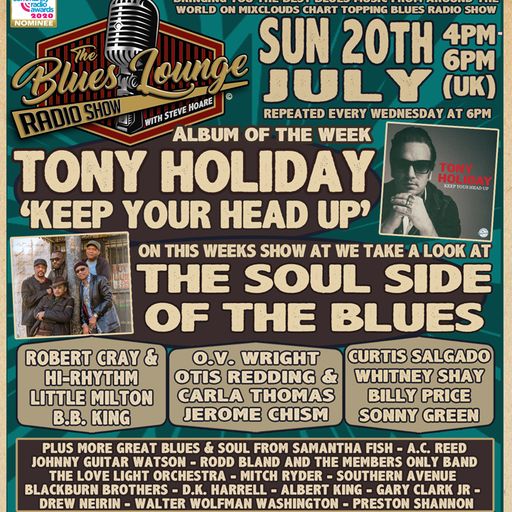The Blues Lounge Radio Show 20th July 2025 Soul side of the Blues and Tony Holiday Album of the Week