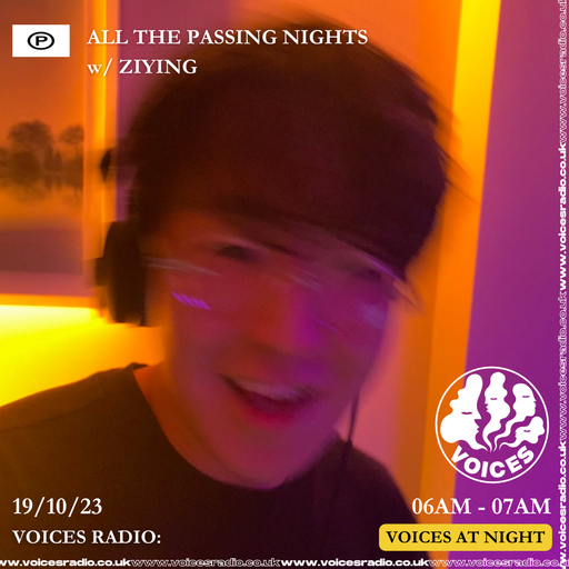 All The Passing Nights w/ ZIYING 19/10/23 - Voices Radio