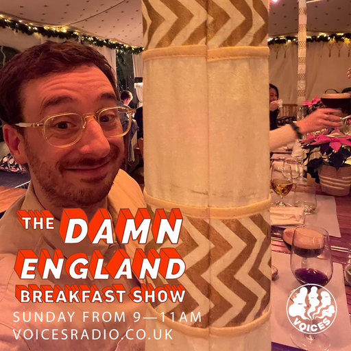 The Damn England Breakfast Show - 15/12/24 - [Voices Radio]
