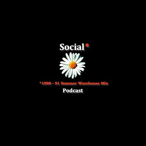 Social Podcast Vol 4 - (1990 - 91 Summer Warehouse Mix)