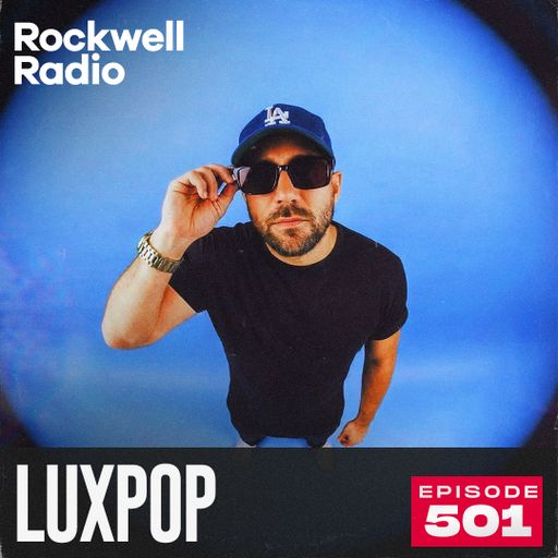 ROCKWELL RADIO - LUXPOP - JAN 2026 (EP. 501)