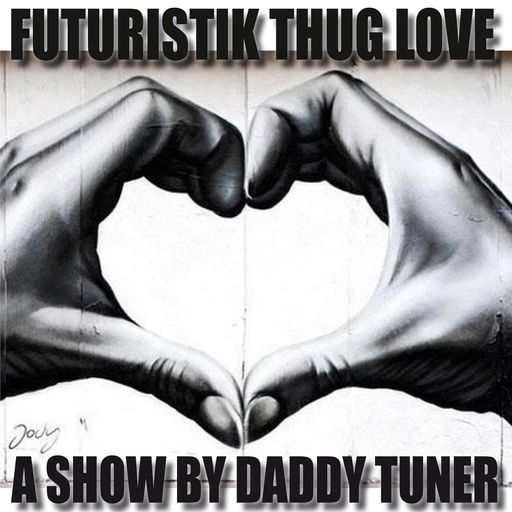 Futuristik Thug Love Part X / Show LOve pt. One