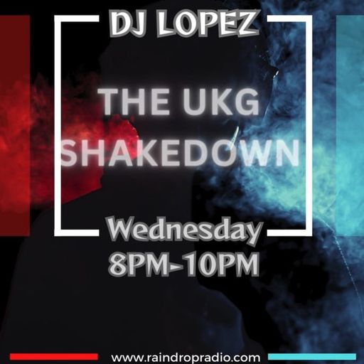 DJ Lopez - 2024.07.03 - The UKG Shakedown