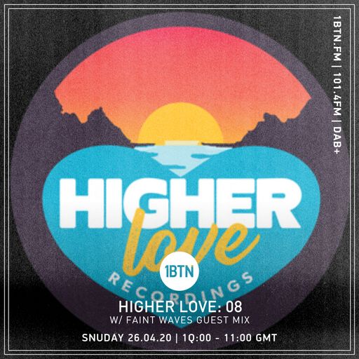 Higher Love 008 - Faint Waves Guest Mix - 26.04.2020